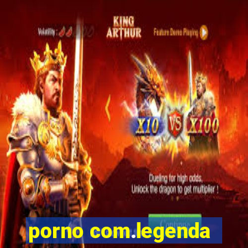 porno com.legenda